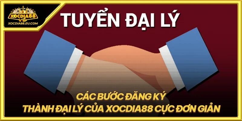 Hướng dẫn đăng ký đại lý Xocdia88