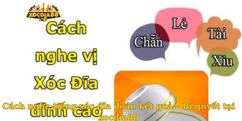 Cách nghe tiếng xóc đĩa đoán kết quả – Bí quyết tại xocdia88