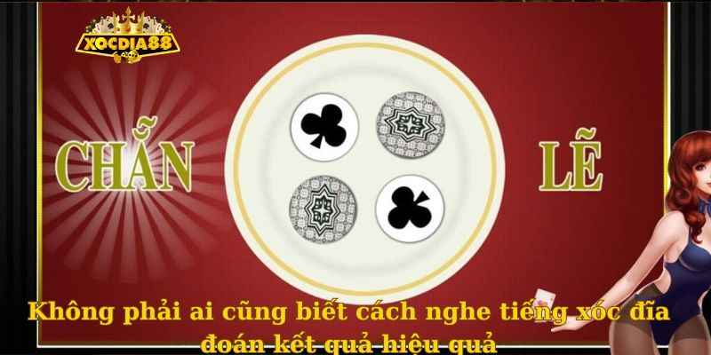 Không phải ai cũng biết cách nghe tiếng xóc đĩa đoán kết quả hiệu quả