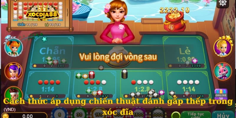 Cách thức áp dụng chiến thuật đánh gấp thếp trong xóc đĩa