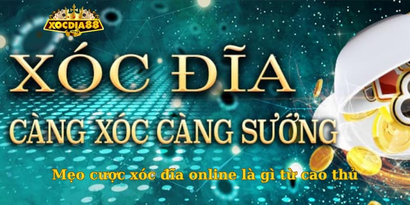 Mẹo cược xóc đĩa online là gì từ cao thủ